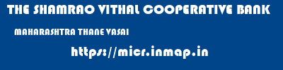 THE SHAMRAO VITHAL COOPERATIVE BANK  MAHARASHTRA THANE VASAI   micr code
